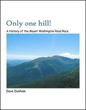 Only One Hill! a History of the Mt. Washington Road Race: Stories and Poems