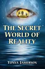 The Secret World of Reality