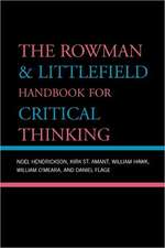 The Rowman & Littlefield Handbook for Critical Thinking