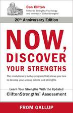 Now, Discover Your Strengths: The revolutionary Gallup program that shows you how to develop your unique talents and strengths