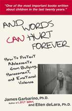 And Words Can Hurt Forever: How to Protect Adolescents from Bullying, Harassment, and Emotional Violence