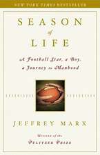 Season of Life: A Football Star, a Boy, a Journey to Manhood