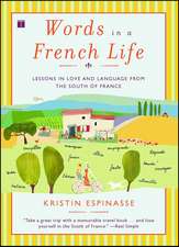 Words in a French Life: Lessons in Love and Language from the South of France