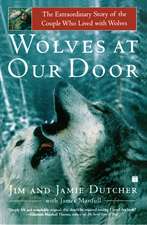 Wolves at Our Door: The Extraordinary Story of the Couple Who Lived with Wolves