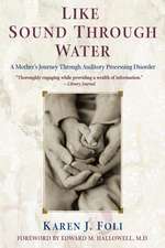 Like Sound Through Water: A Mother's Journey Through Auditory Processing Disorder