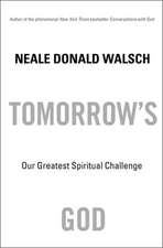 Tomorrow's God: Our Greatest Spiritual Challenge