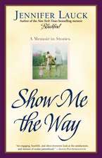 Show Me the Way: A Memoir in Stories