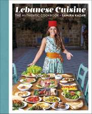 Lebanese Cuisine: The Authentic Cookbook