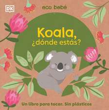 Koala, ¿Dónde Estás? (Eco Baby Where Are You Koala?)