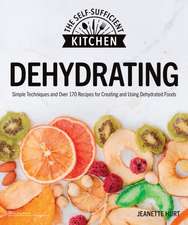 Dehydrating: Simple Techniques and Over 170 Recipes for Creating and Using Dehydrated Foods