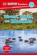 DK Super Readers Level 4 Rivers, Lakes, and Marshes