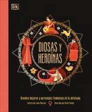 Diosas Y Heroínas (Goddesses and Heroines)