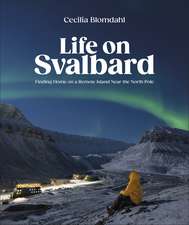 Life on Svalbard: Finding Home on a Remote Island Near the North Pole