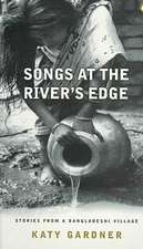 Songs At the River's Edge: Stories From a Bangladeshi Village