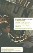 Global Governance in Question: Empire, Class and the New Common Sense in Managing North-South Relations