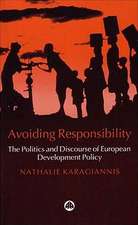 Avoiding Responsibility: The Politics and Discourse of European Development Policy