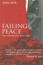 Failing Peace: Gaza and the Palestinian-Israeli Conflict