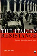 The Italian Resistance: Fascists, Guerrillas and the Allies