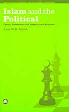 Islam and the Political: Theory, Governance and International Relations