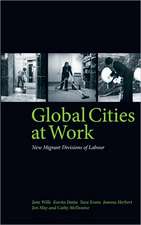 Global Cities At Work: New Migrant Divisions of Labour