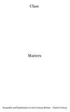 Class Matters: Inequality and Exploitation in 21st-Century Britain