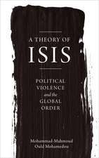 A Theory of ISIS: Political Violence and the Global Order