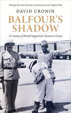 Balfour’s Shadow: A Century of British Support for Zionism and Israel