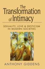 Transformation of Intimacy – Sexuality, Love and Eroticism in Modern Societies