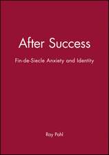 After Success – Fin–de–Siecle Anxiety and Identiy