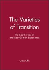 Varieties of Transition – The East European and East Geman Experience