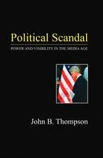 Political Scandal – Power and Visibility in the Media Age