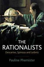 The Rationalists – Descartes, Spinoza and Leibniz