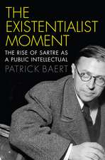 The Existentialist Moment – The Rise of Sartre as a Public Intellectual