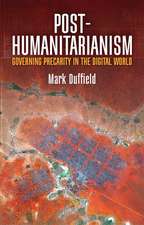 Duffield, Post–Humanitarianism, Governing Precarity in the Digital World