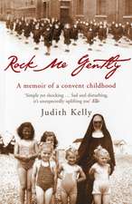 Rock Me Gently: A Memoir of a Convent Childhood