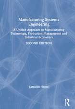 Manufacturing Systems Engineering: A Unified Approach to Manufacturing Technology, Production Management and Industrial Economics