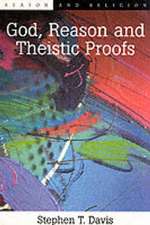 Davis, S: God, Reason and Theistic Proofs