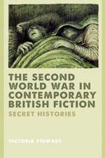 The Second World War in Contemporary British Fiction: Secret Histories