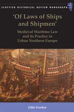 'Of Laws of Ships and Shipmen': Medieval Maritime Law and Its Practice in Urban Northern Europe