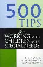 500 Tips for Working with Children with Special Needs