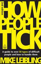 How People Tick – A Guide to Over 50 Types of Difficult People and How to Handle Them