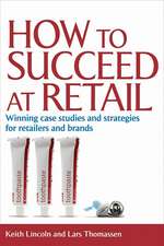 How to Succeed at Retail – Winning Case Studies and Strategies for Retailers and Brands