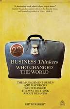 28 Business Thinkers Who Changed the World – The Management Gurus and Mavericks Who Changed the Way We Think about Business