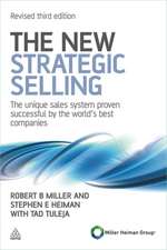 The New Strategic Selling – The Unique Sales System Proven Successful by the World`s Best Companies