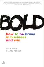 Bold – How to be Brave in Business and Win