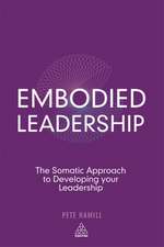 Embodied Leadership – The Somatic Approach to Developing Your Leadership