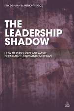 The Leadership Shadow – How to Recognize and Avoid Derailment, Hubris and Overdrive