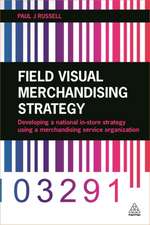 Field Visual Merchandising Strategy – Developing a National In–store Strategy Using a Merchandising Service Organization