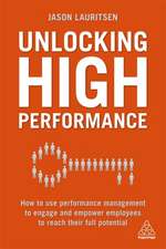 Unlocking High Performance – How to use performance management to engage and empower employees to reach their full potential