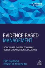 Evidence–Based Management – How to Use Evidence to Make Better Organizational Decisions